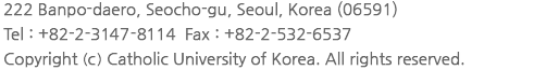 Songeui Medical Campus :  222 Banpo-daero Seocho-gu, Seoul, (06591) Republic of Korea Tel : +82-2-2258-7114   Fax : +82-2-532-6537 Copyright (c) Catholic University of Korea. All rights reserved.